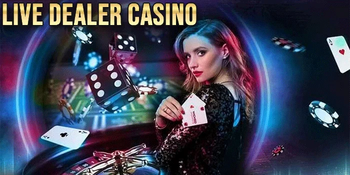 Live Dealer Casino, Permainan Online Terbaik Tanpa Ada Kerugian